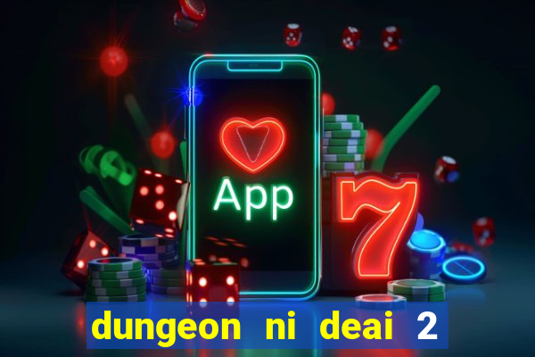 dungeon ni deai 2 temporada dublado